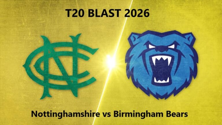 Nottinghamshire vs Birmingham Bears T20 BLAST 2026 Match 40, Dream 11 Prediction: کون جیتے گا؟ مکمل تجزیہ اور پیش گوئی